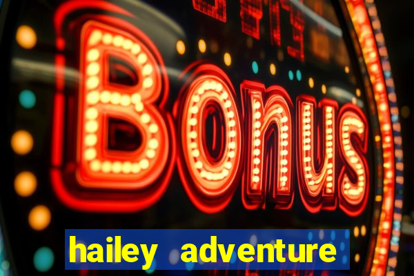 hailey adventure mod apk unlimited money